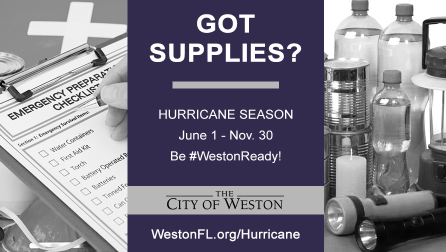 Got Supplies Hurricane Season June 1 - Nov. 30 Be #WestonReady